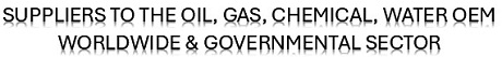 SUPPLIERS TO THE OIL, GAS, CHEMICAL, WATER OEM WORLDWIDE & GOVERNMENTAL SECTOR